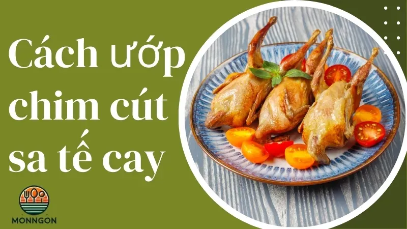 Cách ướp chim cút sa tế cay