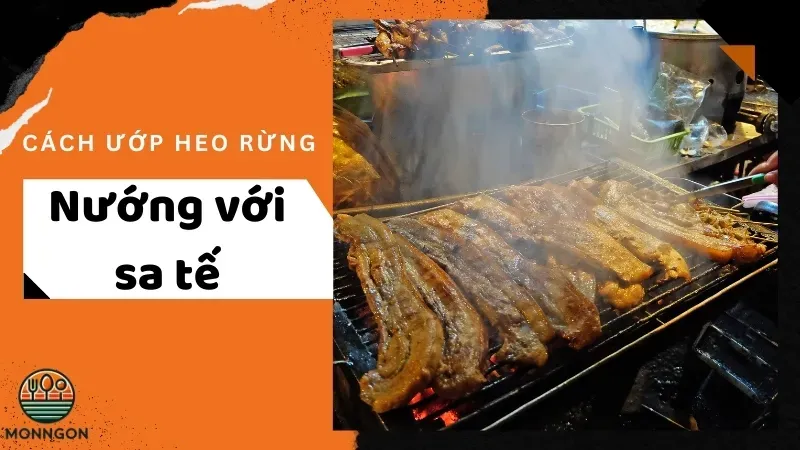 Cách ướp heo rừng nướng với sa tế